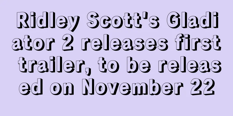 Ridley Scott's Gladiator 2 releases first trailer, to be released on November 22