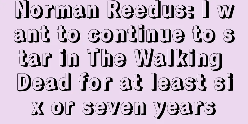 Norman Reedus: I want to continue to star in The Walking Dead for at least six or seven years