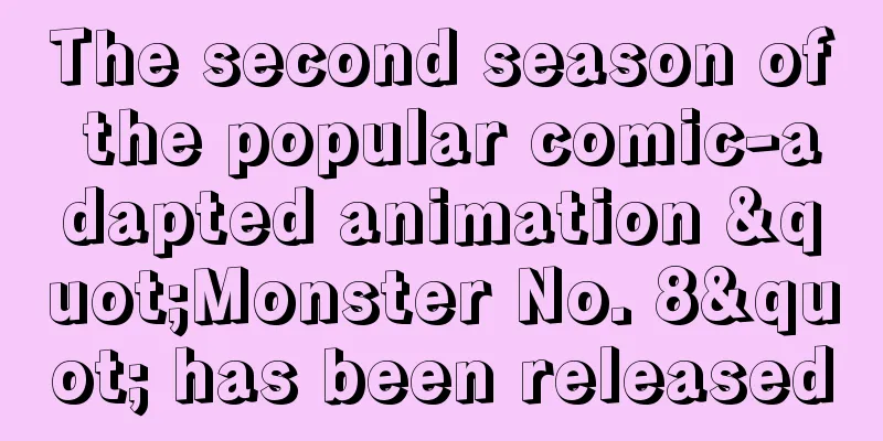 The second season of the popular comic-adapted animation "Monster No. 8" has been released