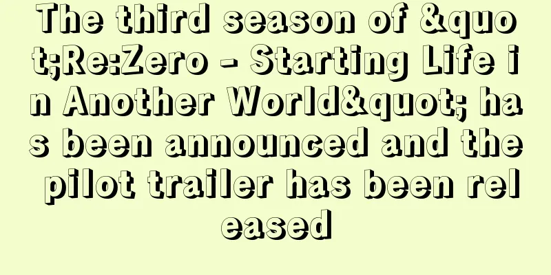 The third season of "Re:Zero - Starting Life in Another World" has been announced and the pilot trailer has been released