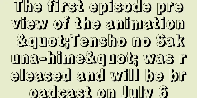 The first episode preview of the animation "Tensho no Sakuna-hime" was released and will be broadcast on July 6