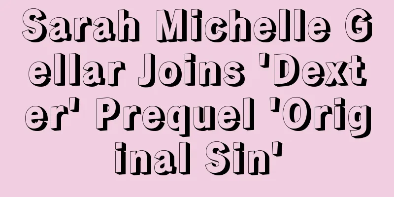 Sarah Michelle Gellar Joins 'Dexter' Prequel 'Original Sin'