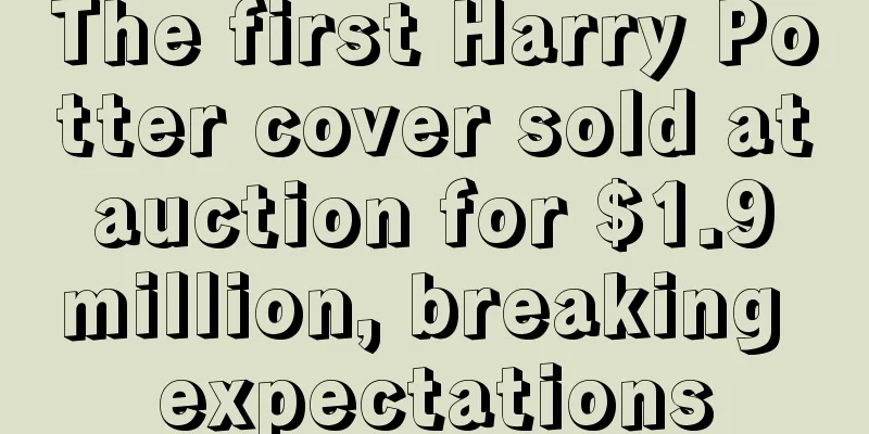The first Harry Potter cover sold at auction for $1.9 million, breaking expectations