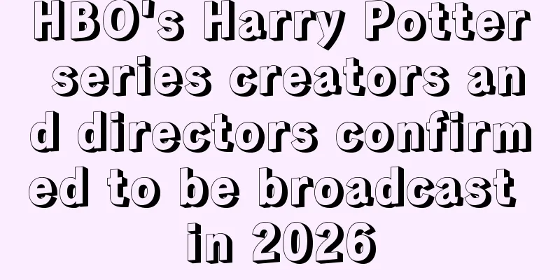 HBO's Harry Potter series creators and directors confirmed to be broadcast in 2026