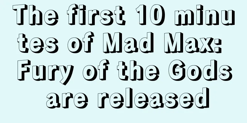 The first 10 minutes of Mad Max: Fury of the Gods are released