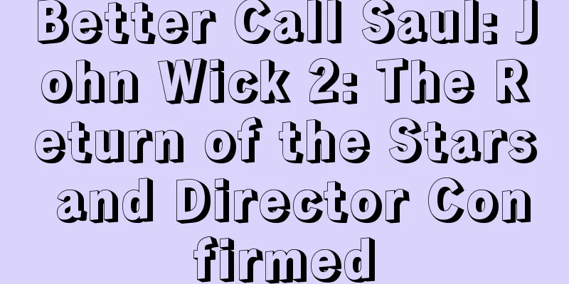 Better Call Saul: John Wick 2: The Return of the Stars and Director Confirmed