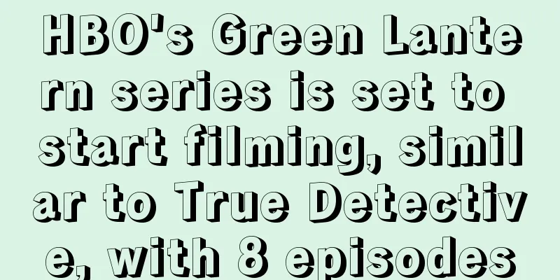 HBO's Green Lantern series is set to start filming, similar to True Detective, with 8 episodes