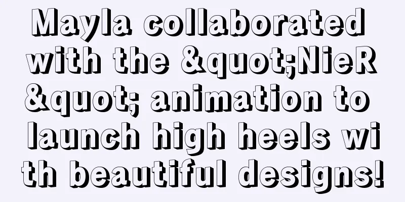 Mayla collaborated with the "NieR" animation to launch high heels with beautiful designs!