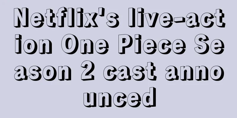 Netflix's live-action One Piece Season 2 cast announced