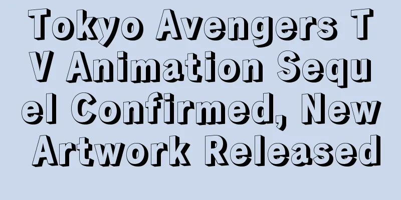 Tokyo Avengers TV Animation Sequel Confirmed, New Artwork Released