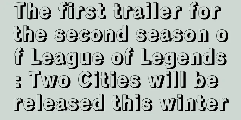 The first trailer for the second season of League of Legends: Two Cities will be released this winter