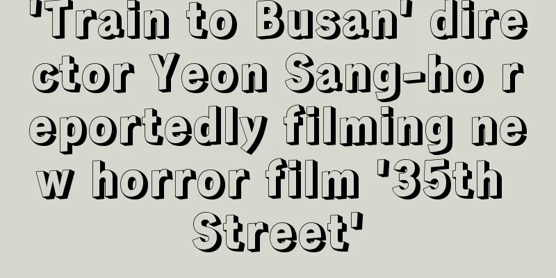 'Train to Busan' director Yeon Sang-ho reportedly filming new horror film '35th Street'