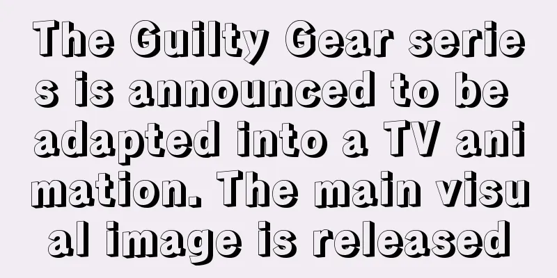 The Guilty Gear series is announced to be adapted into a TV animation. The main visual image is released