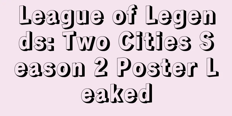 League of Legends: Two Cities Season 2 Poster Leaked