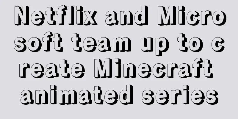 Netflix and Microsoft team up to create Minecraft animated series