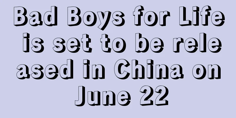 Bad Boys for Life is set to be released in China on June 22