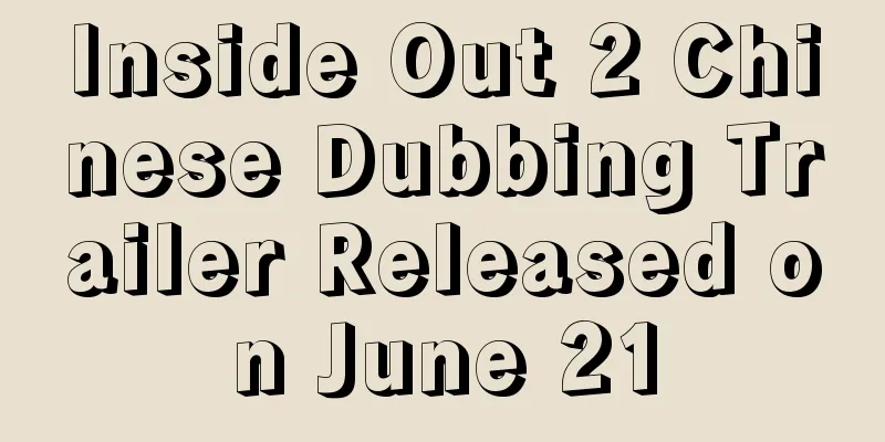 Inside Out 2 Chinese Dubbing Trailer Released on June 21