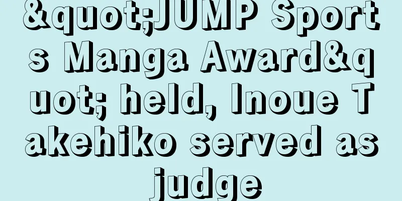 "JUMP Sports Manga Award" held, Inoue Takehiko served as judge
