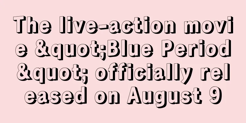 The live-action movie "Blue Period" officially released on August 9