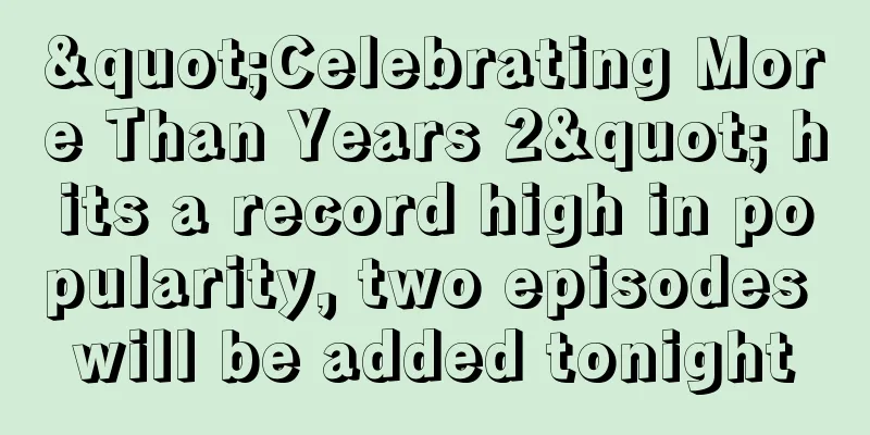 "Celebrating More Than Years 2" hits a record high in popularity, two episodes will be added tonight