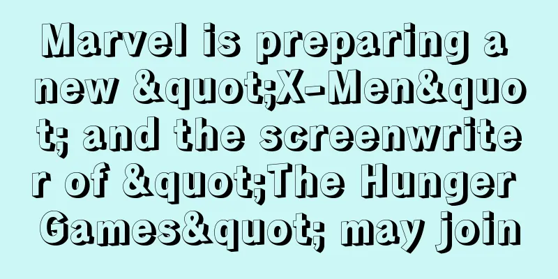 Marvel is preparing a new "X-Men" and the screenwriter of "The Hunger Games" may join