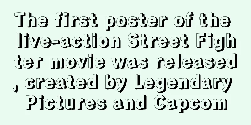 The first poster of the live-action Street Fighter movie was released, created by Legendary Pictures and Capcom