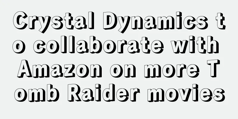 Crystal Dynamics to collaborate with Amazon on more Tomb Raider movies
