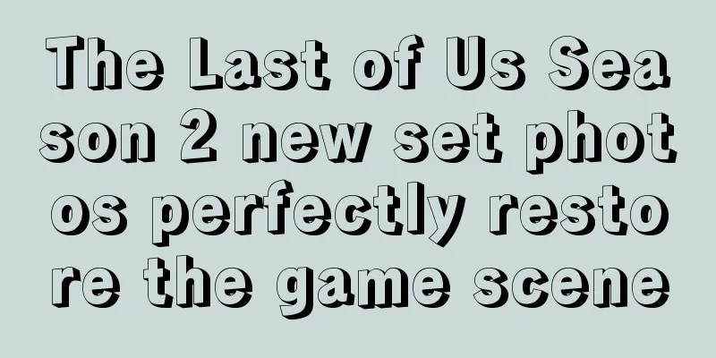 The Last of Us Season 2 new set photos perfectly restore the game scene