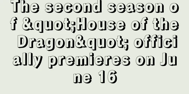 The second season of "House of the Dragon" officially premieres on June 16