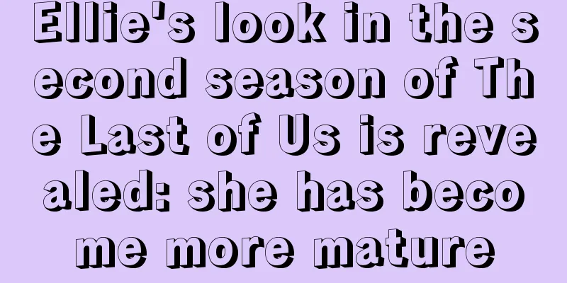Ellie's look in the second season of The Last of Us is revealed: she has become more mature