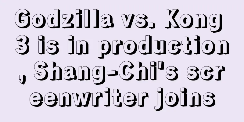 Godzilla vs. Kong 3 is in production, Shang-Chi's screenwriter joins