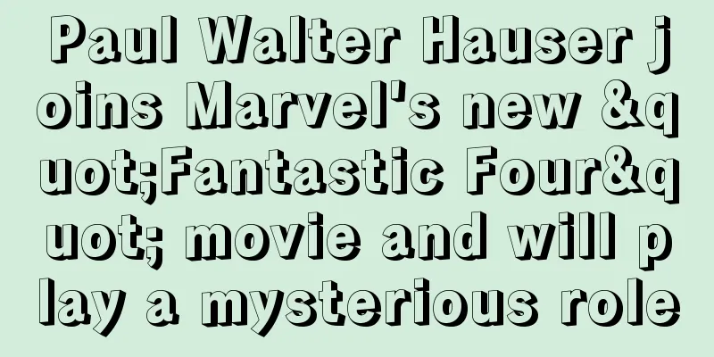 Paul Walter Hauser joins Marvel's new "Fantastic Four" movie and will play a mysterious role