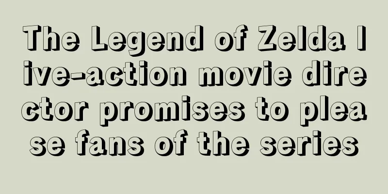 The Legend of Zelda live-action movie director promises to please fans of the series