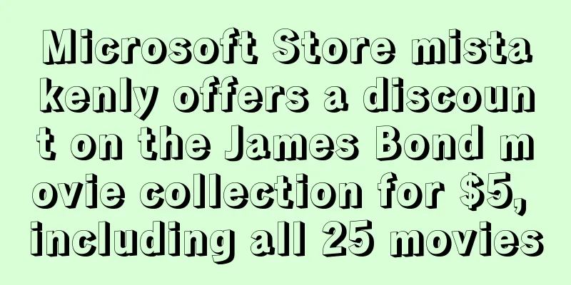 Microsoft Store mistakenly offers a discount on the James Bond movie collection for $5, including all 25 movies