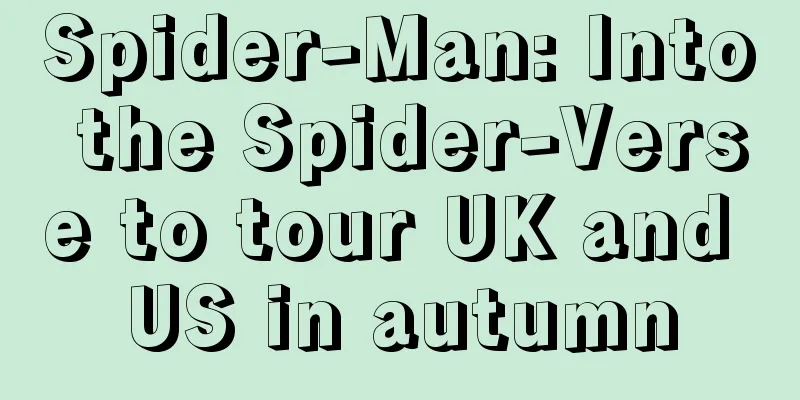 Spider-Man: Into the Spider-Verse to tour UK and US in autumn