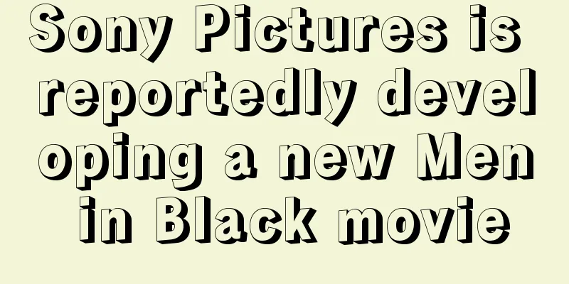 Sony Pictures is reportedly developing a new Men in Black movie