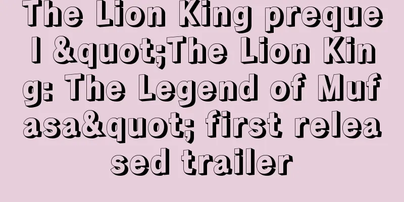 The Lion King prequel "The Lion King: The Legend of Mufasa" first released trailer