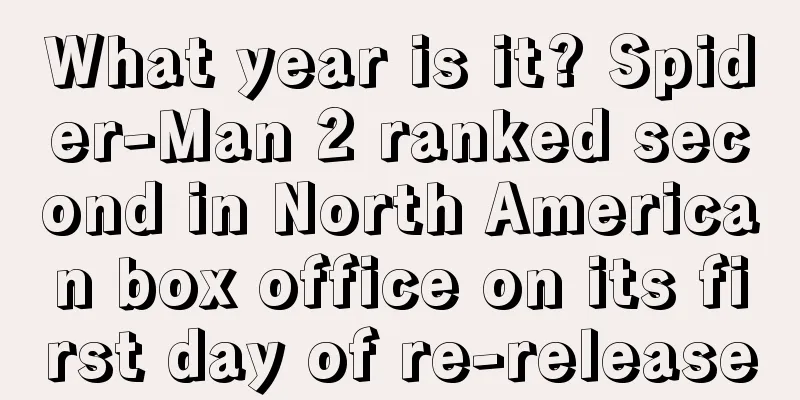 What year is it? Spider-Man 2 ranked second in North American box office on its first day of re-release