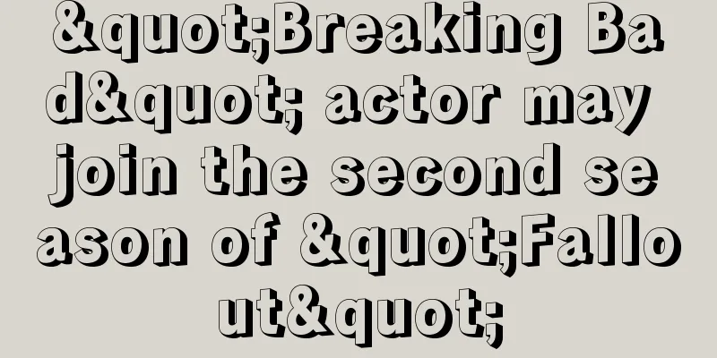 "Breaking Bad" actor may join the second season of "Fallout"