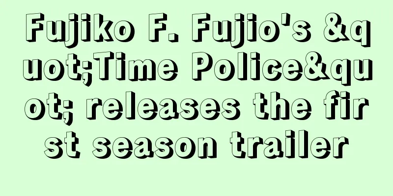 Fujiko F. Fujio's "Time Police" releases the first season trailer