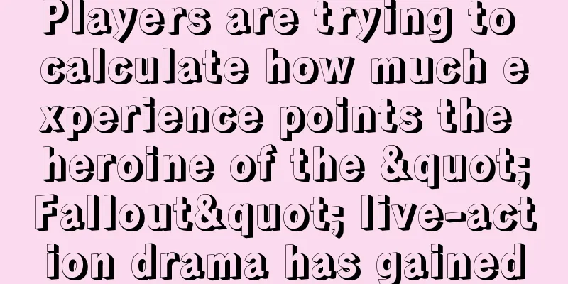 Players are trying to calculate how much experience points the heroine of the "Fallout" live-action drama has gained