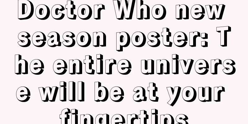 Doctor Who new season poster: The entire universe will be at your fingertips