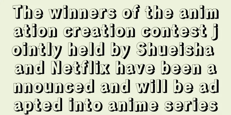 The winners of the animation creation contest jointly held by Shueisha and Netflix have been announced and will be adapted into anime series
