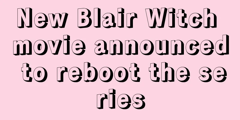 New Blair Witch movie announced to reboot the series