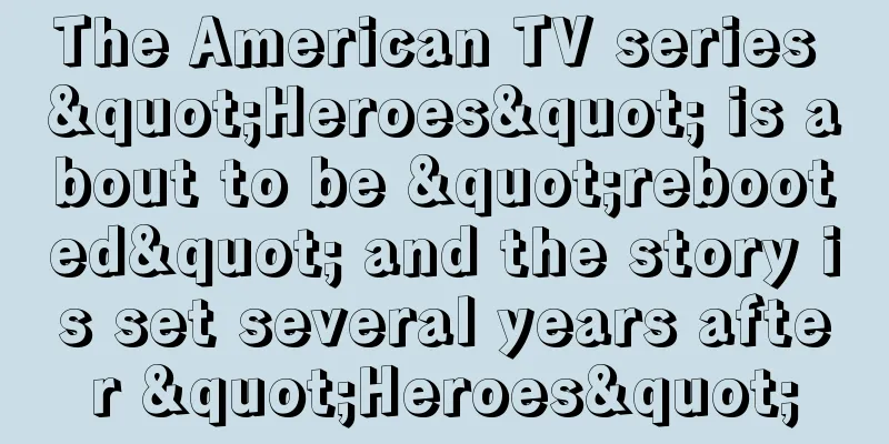 The American TV series "Heroes" is about to be "rebooted" and the story is set several years after "Heroes"