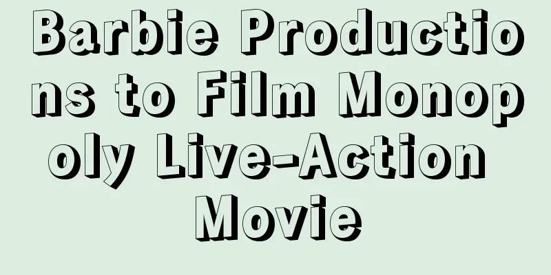 Barbie Productions to Film Monopoly Live-Action Movie