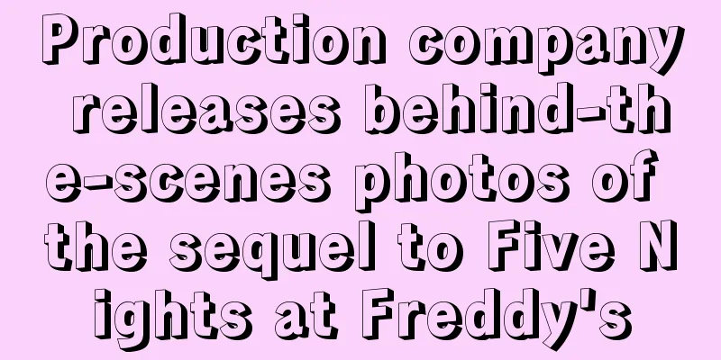 Production company releases behind-the-scenes photos of the sequel to Five Nights at Freddy's