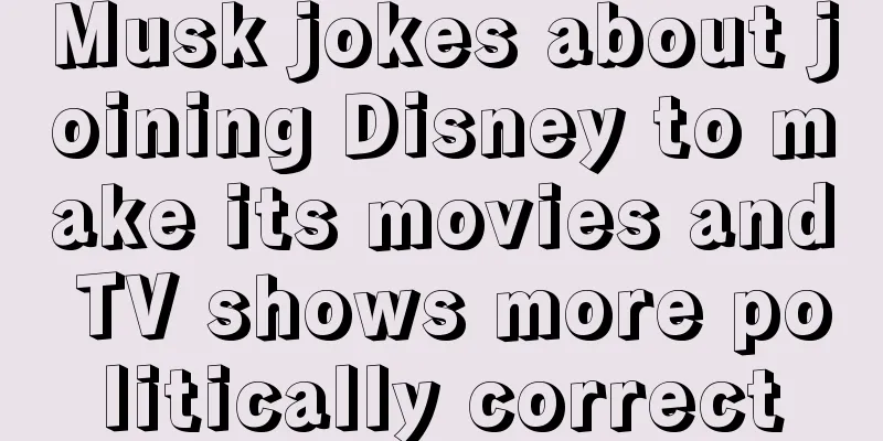 Musk jokes about joining Disney to make its movies and TV shows more politically correct