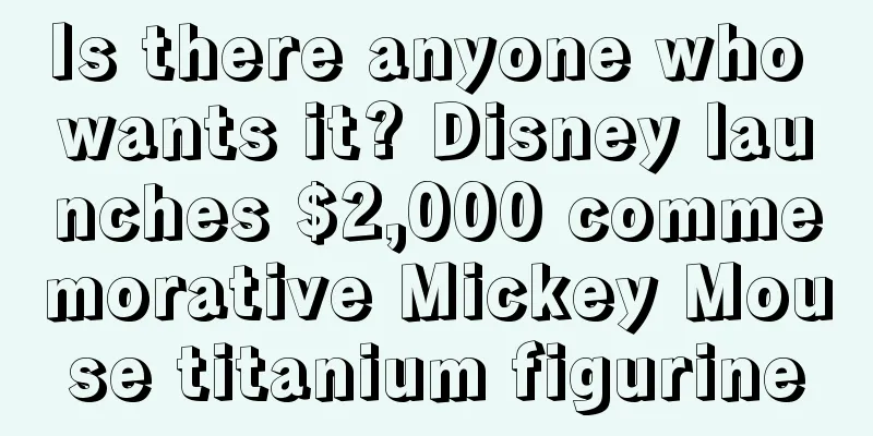 Is there anyone who wants it? Disney launches $2,000 commemorative Mickey Mouse titanium figurine