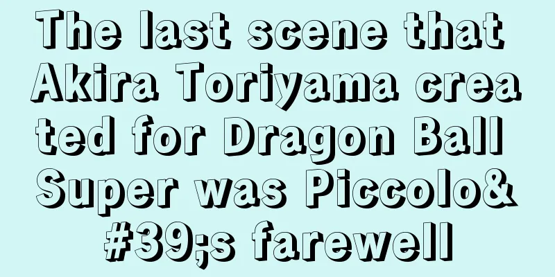 The last scene that Akira Toriyama created for Dragon Ball Super was Piccolo's farewell